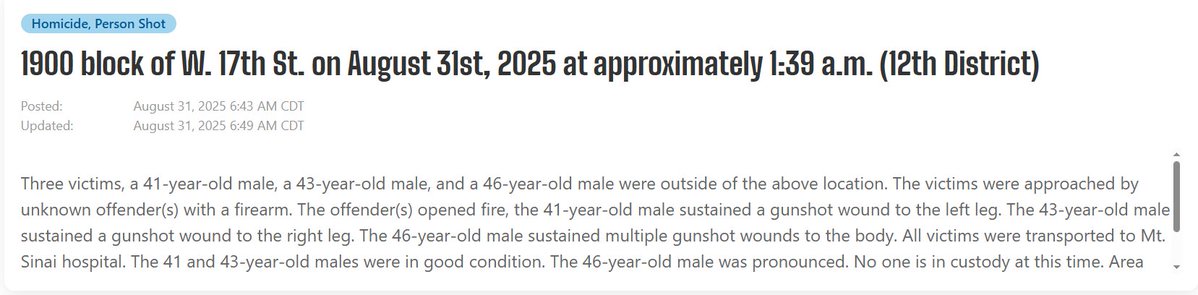 3 shot, 1924 W 17th St Male 46 - multiple GSWs (DOA) Male 41 - left leg. Male 43 - right leg Chicago  For those who are confused: crime is down in @Chicago.